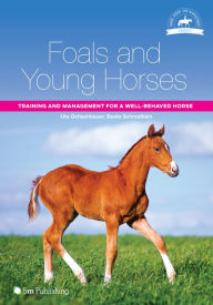 Title: Foals and Young Horses: Training and Management for a Well-Behaved Horse, Author: Ute Ochsenbauer