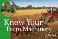 Title: Know Your Farm Machinery, Author: Chris Lockwood