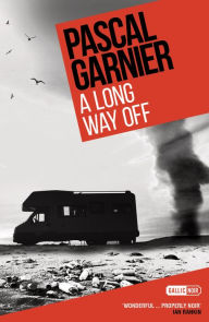 Title: A Long Way Off: Shocking, hilarious and poignant noir, Author: Pascal Garnier