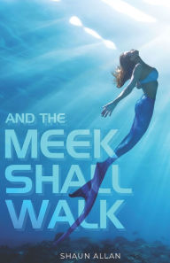 Title: And the Meek Shall Walk, Author: Shaun Allan