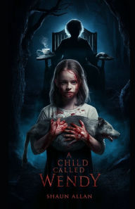 Title: A Child Called Wendy, Author: Shaun Allan