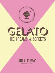 Title: Gelato, ice creams and sorbets, Author: Linda Tubby