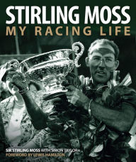 Title: Stirling Moss: My Racing Life, Author: Stirling Moss