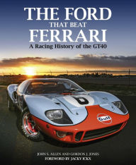 Title: The Ford that Beat Ferrari: A Racing History of the GT40, Author: John Allen