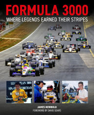 Title: Formula 3000: Where Legends Earned Their Stripes, Author: James Newbold