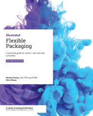 Title: Flexible Packaging: A technical guide for narrow- and mid-web converters, Author: Chris Ellison