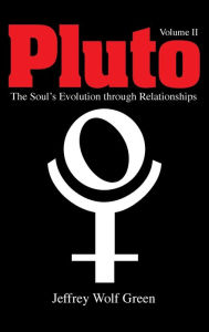 Title: Pluto: The Soul's Evolution Through Relationships, Volume 2, Author: Jeffrey Wolf Green