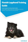 Finnish Lapphund Training Guide Finnish Lapphund Training Guide Includes: Finnish Lapphund Agility Training, Tricks, Socializing, Housetraining, Obedience Training, Behavioral Training, and More