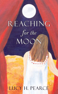 Title: Reaching for the Moon: a girl's guide to her cycles, Author: Lucy H. Pearce