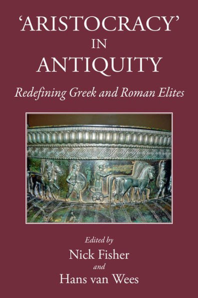 Aristocracy in Antiquity: Redefining Greek and Roman Elites