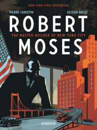 Title: Robert Moses: The Master Builder of New York City, Author: Pierre Christin