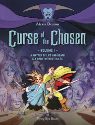 Title: Curse of the Chosen vol. 1: A Matter of Life and Death & A Game Without Rules, Author: Alexis Deacon