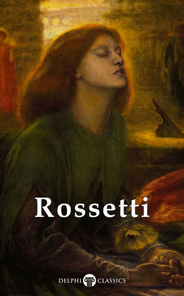 Complete Paintings of Dante Gabriel Rossetti (Delphi Classics)