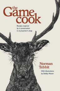 Title: The Game Cook: Recipes inspired by a conversation in my butcher's shop, Author: Norman Tebbit