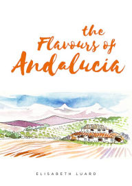 Title: The Flavours of Andalucia, Author: Elisabeth Luard