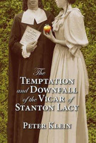 Title: The Temptation and Downfall of the Vicar of Stanton Lacy, Author: Peter Klein