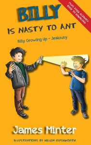 Title: Billy Is Nasty To Ant: Jealousy, Author: James Minter