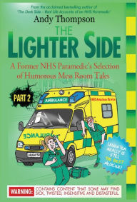 Title: THE LIGHTER SIDE 2: A Former NHS Paramedic's Selection of Humorous Mess Room Tales, Author: Andy Thompson