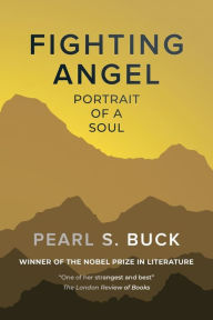 Title: Fighting Angel: Portrait of a Soul, Author: Pearl S. Buck
