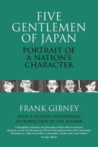 Title: Five Gentlemen of Japan: The Portrait of a Nation's Character, Author: Frank Gibney
