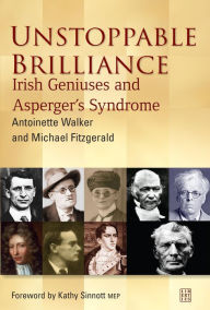 Title: Unstoppable Brilliance: Irish Geniuses and Asperger's Syndrome, Author: Michael Fitzgerald