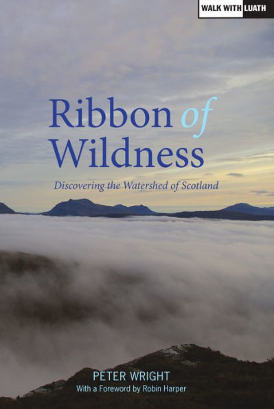 Ribbon of Wildness: Discovering the Watershed of Scotland