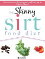 The Skinny Sirtfood Diet Recipe Book: Activate Your Skinny Gene And Lose Up To 7lbs In 7 days!