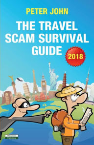 Title: The Travel Scam Survival Guide [2018 Edition], Author: Peter John