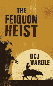 Title: The Feiquon Heist, Author: D.C.J. Wardle