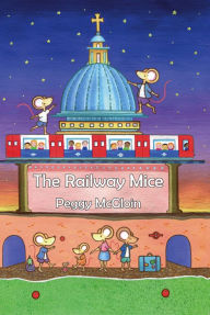 Title: The Railway Mice, Author: Peggy McGloin