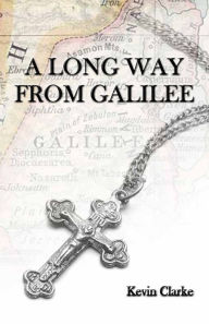 Title: A Long Way from Galilee, Author: Kevin Clarke