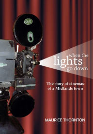 Title: When the Lights Go Down, Author: Maurice Thornton