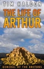 The Life of Arthur: General of the Britons