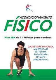 Title: Acondicionamiento Fisico - Plan 5BX de 11 Minutos para Hombres, Author: Robert Duffy