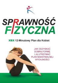 Title: Sprawnosc Fizyczna Xbx 12-Minutowy Plan Dla Kobiet, Author: Robert Duffy