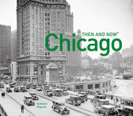 Title: Chicago Then and Now® (Then and Now), Author: Kathleen Maguire