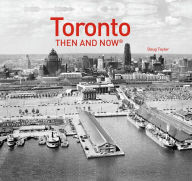 Title: Toronto Then and Now® (Then and Now), Author: Doug Taylor