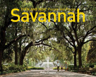 Title: Savannah Then and Now - People and Places (Then and Now), Author: Polly Cooper