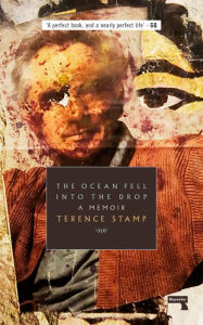 Title: The Ocean Fell into the Drop: A Memoir, Author: Terence Stamp