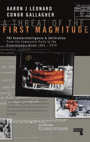 A Threat of the First Magnitude: FBI Counterintelligence & Infiltration From the Communist Party to the Revolutionary Union - 1962-1974