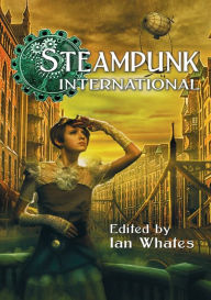 Title: Steampunk International, Author: Ian Whates