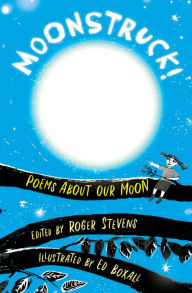 Title: Moonstruck!: Poems About Our Moon, Author: Roger Stevens