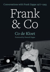 Title: Frank & Co: Conversations with Frank Zappa 1977-1993, Author: Co de Kloet