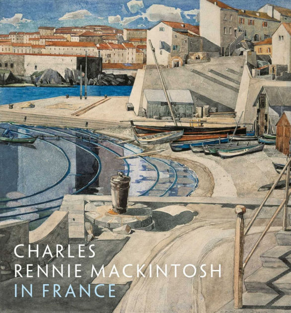 Charles Rennie Mackintosh In France By Pamela Robertson Philip