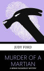 Murder of a Martian: a Bernie Fazakerley Mystery