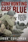 Confronting Case Blue: Briansk Front's Attempt To Derail The German Drive To The Caucasus, July 1942