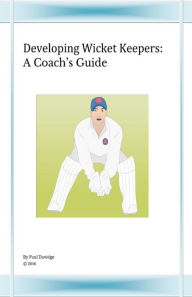 Title: Developing Wicket Keepers, Author: Paul Davidge