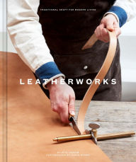 Title: Leatherworks: Traditional Craft for Modern Living, Author: Otis Ingram