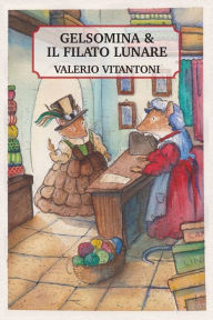 Title: Gelsomina & Il Filato Lunare, Author: Valerio Vitantoni
