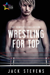 Title: Wrestling for Top: The Complete Collection, Author: Jack Stevens